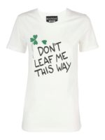 T-shirt Dont Leaf me This Way